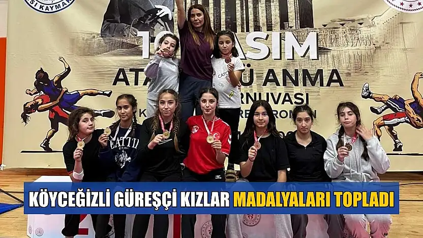 Köyceğizli güreşçi kızlar madalyaları topladı