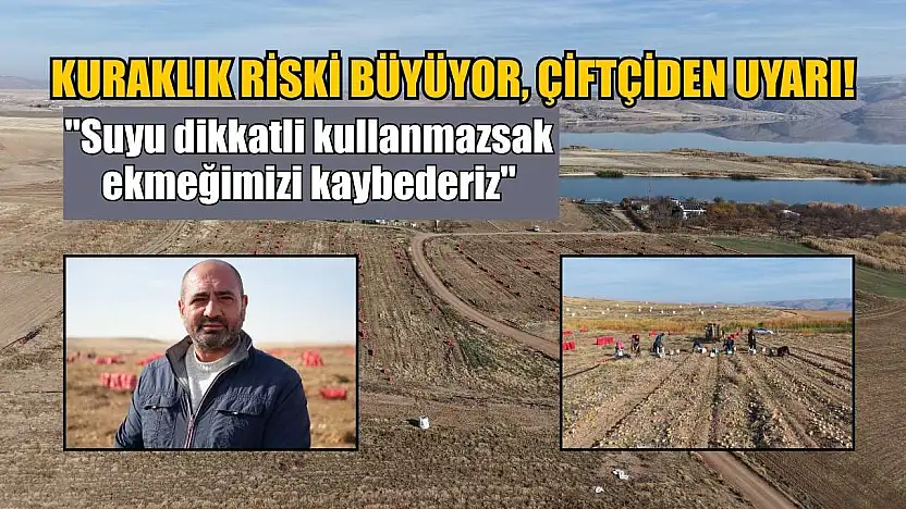 Kuraklık riski büyüyor, çiftçiden uyarı: 'Suyu dikkatli kullanmazsak ekmeğimizi kaybederiz'