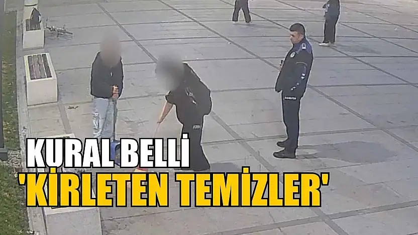 Kural belli 'Kirleten temizler'