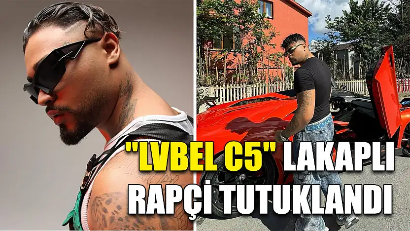 'Lvbel C5' lakaplı rapçi tutuklandı