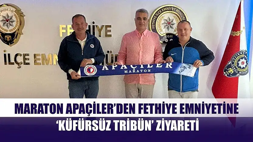 Maraton Apaçiler'den Fethiye Emniyetine 'Küfürsüz Tribün' Ziyareti