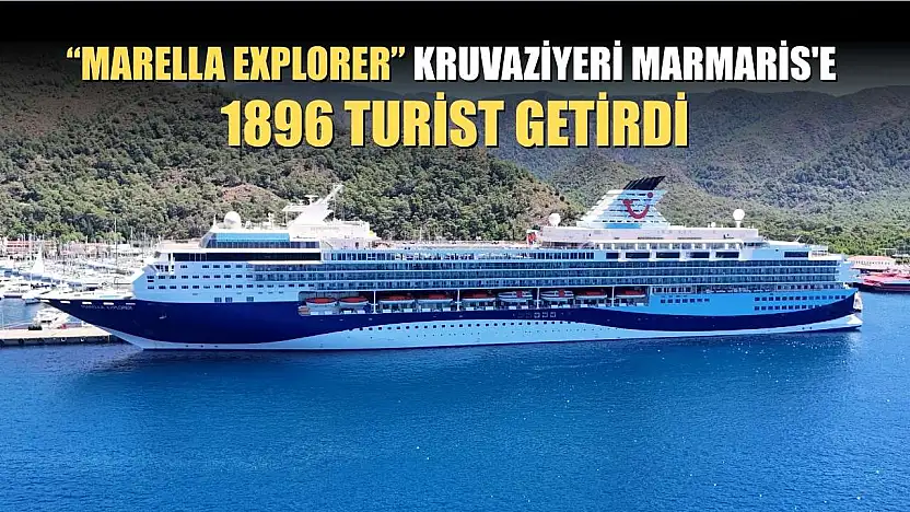 'Marella Explorer' kruvaziyeri Marmaris'e 1896 turist getirdi