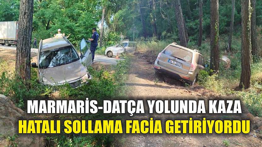 Marmaris-Datça Yolunda Kaza: Hatalı Sollama Facia Getiriyordu