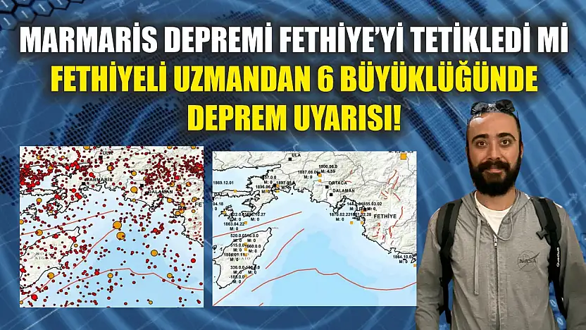 Marmaris Depremi Fethiye'yi Tetikledi mi Fethiyeli Uzmandan 6 Büyüklüğünde Deprem Uyarısı!