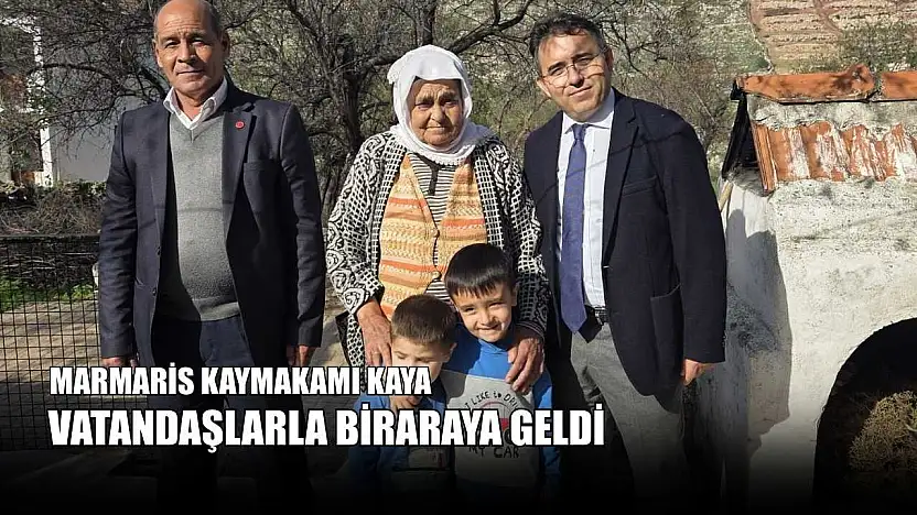 Marmaris Kaymakamı Kaya vatandaşlarla biraraya geldi