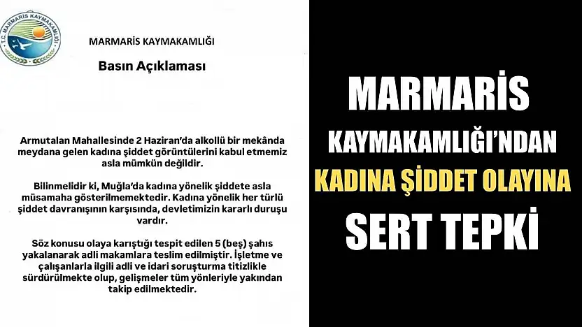 Marmaris Kaymakamlığı'ndan kadına şiddet olayına sert tepki