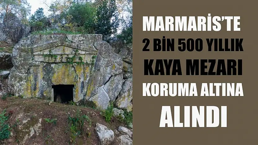 Marmaris'te 2 bin 500 yıllık kaya mezarı koruma altına alındı