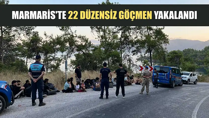 Marmaris'te 22 düzensiz göçmen yakalandı