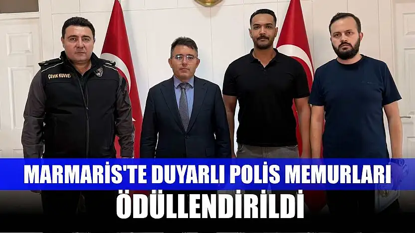 Marmaris'te duyarlı polis memurları ödüllendirildi