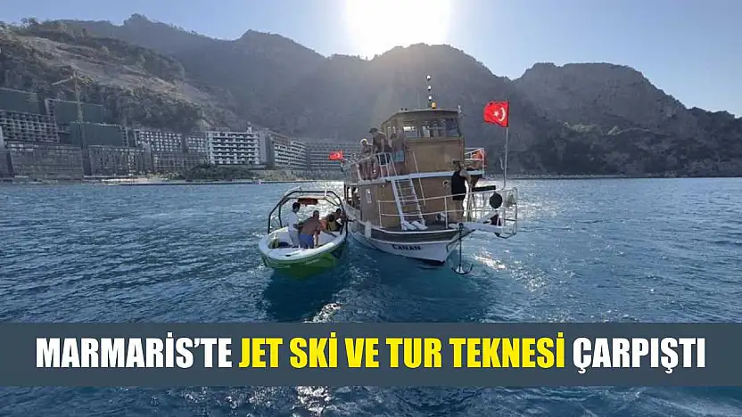 Marmaris'te jet ski ve tur teknesi çarpıştı