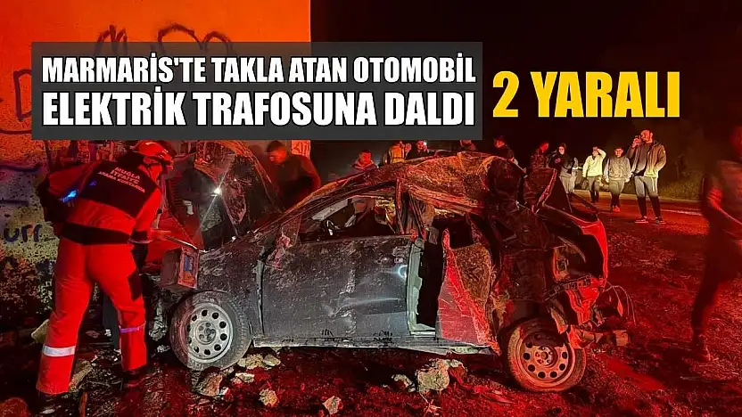 Marmaris'te takla atan otomobil elektrik trafosuna daldı: 2 yaralı