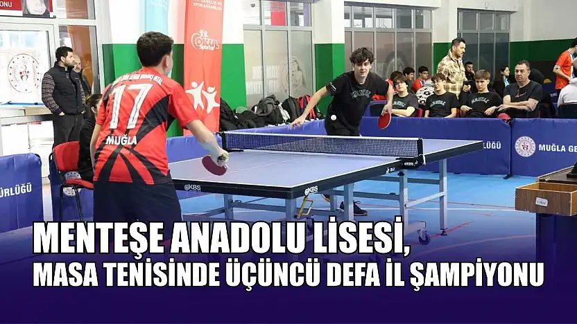 Menteşe Anadolu Lisesi, masa tenisinde üçüncü defa il şampiyonu
