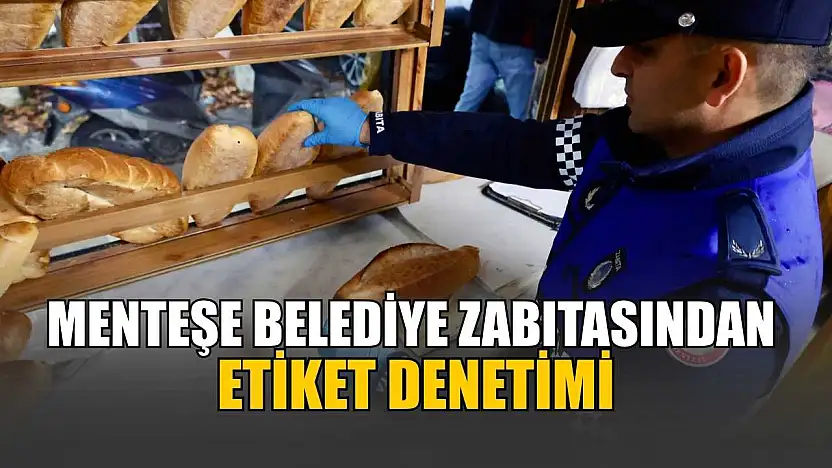 Menteşe Belediye Zabıtasından etiket denetimi