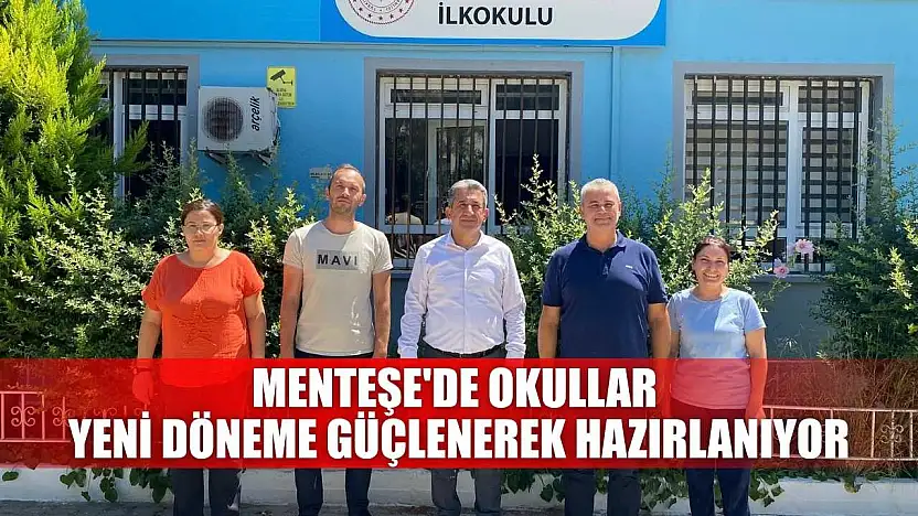 Menteşe'de okullar yeni döneme güçlenerek hazırlanıyor