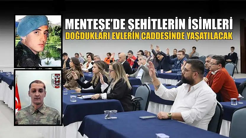 Menteşe'de şehitlerin isimleri doğdukları evlerin caddesinde yaşatılacak
