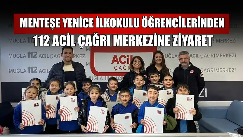 Menteşe Yenice İlkokulu öğrencilerinden 112 Acil Çağrı Merkezine ziyaret