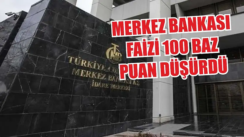 Merkez Bankası faizi 100 baz puan düşürdü