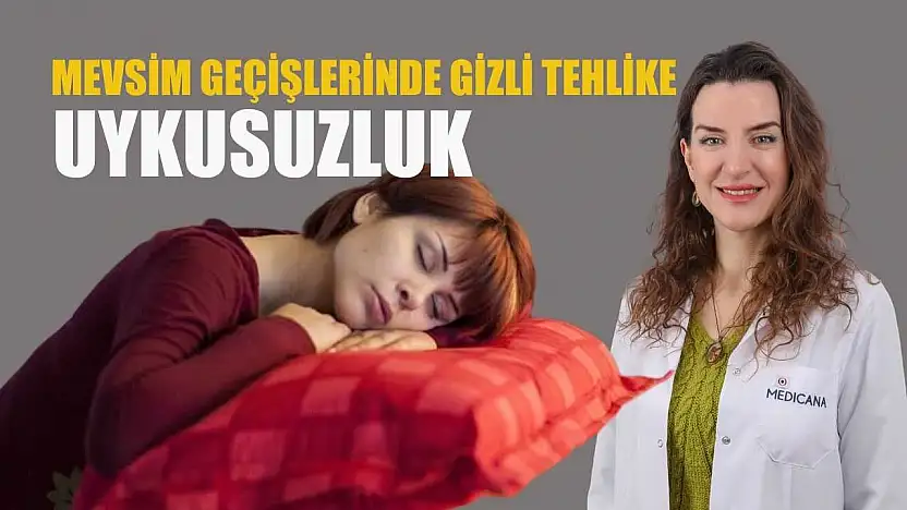 Mevsim geçişlerinde gizli tehlike: uykusuzluk