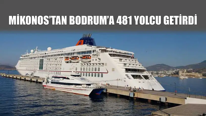 Mikonos'tan Bodrum'a 481 yolcu getirdi