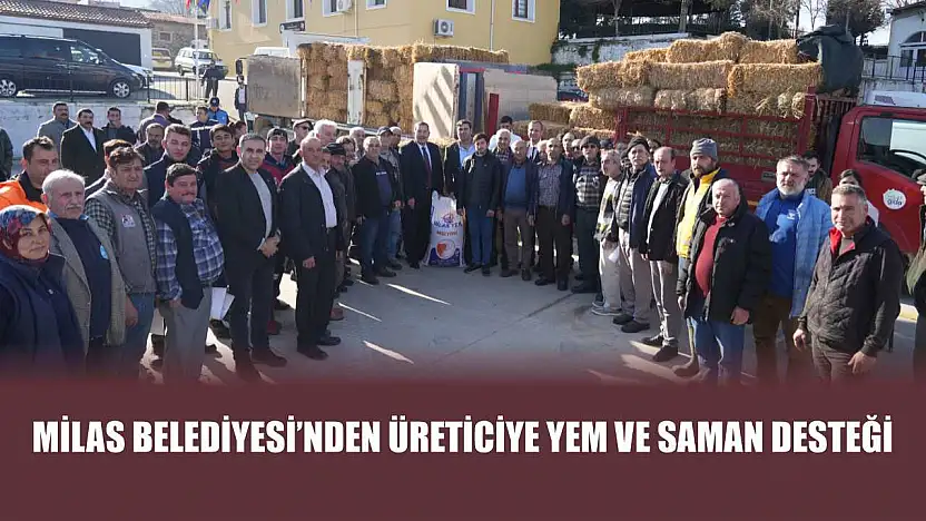 Milas Belediyesi'nden üreticiye yem ve saman desteği