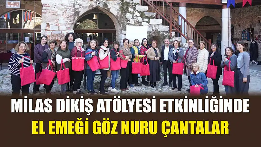 Milas dikiş atölyesi etkinliğinde el emeği göz nuru çantalar