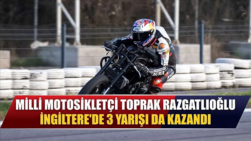 Milli motosikletçi Toprak Razgatlıoğlu, İngiltere'de 3 yarışı da kazandı