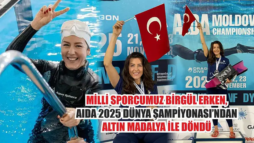 Milli Sporcumuz Birgül Erken, AIDA 2025 Dünya Şampiyonası'ndan Altın Madalya ile Döndü
