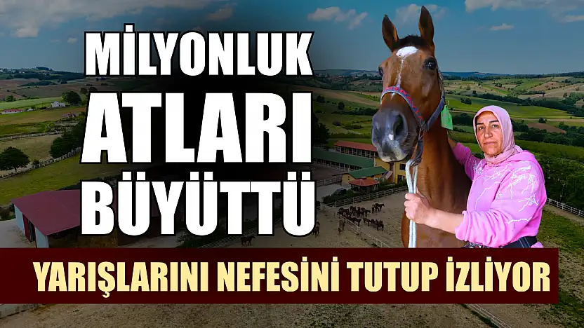 Milyonluk atları büyüttü, yarışlarını nefesini tutup izliyor