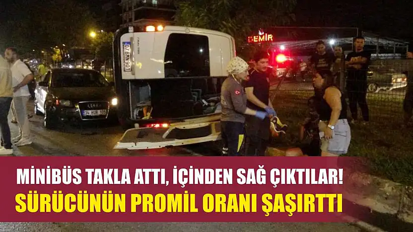 Minibüs takla attı, içinden sağ çıktılar! Sürücünün promil oranı şaşırttı
