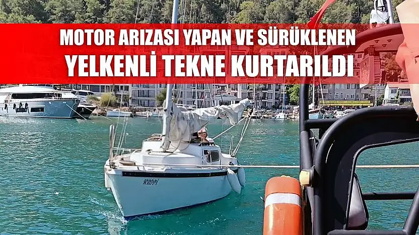 Motor arızası yapan ve sürüklenen yelkenli tekne kurtarıldı