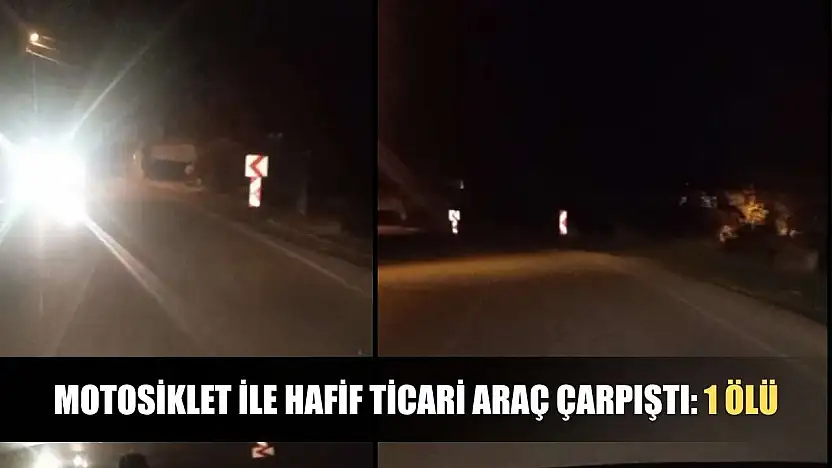 Motosiklet ile hafif ticari araç çarpıştı: 1 ölü