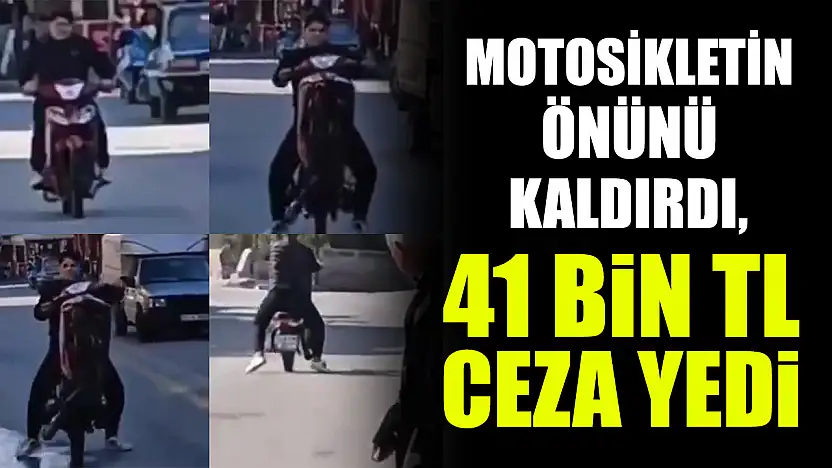 Motosikletin önünü kaldırdı, 41 bin TL ceza yedi