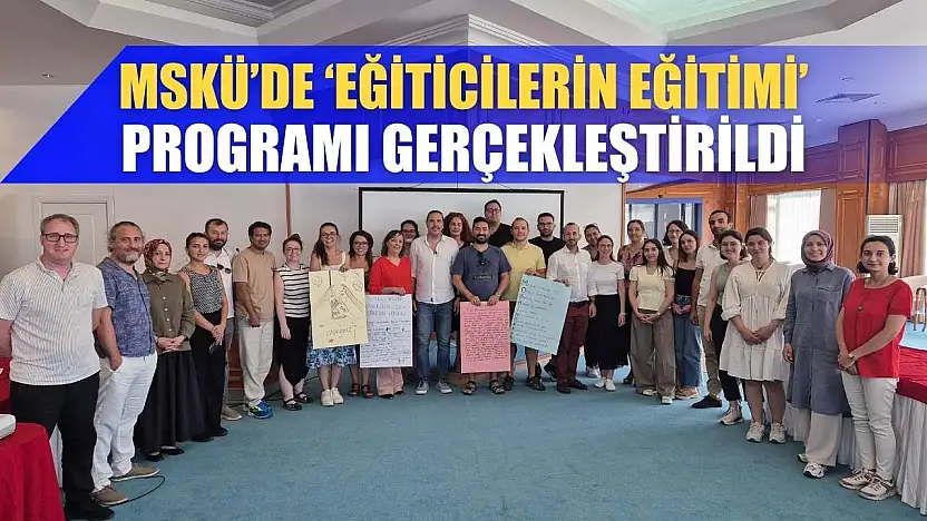 MSKÜ'de 'Eğiticilerin Eğitimi' programı gerçekleştirildi
