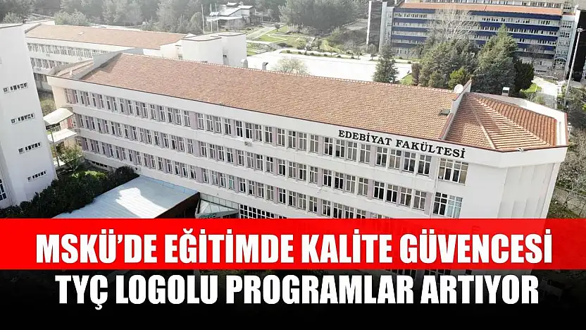 MSKÜ'de Eğitimde Kalite Güvencesi: TYÇ Logolu Programlar Artıyor