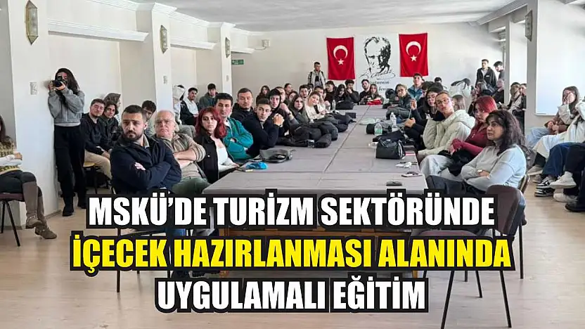 MSKÜ'de turizm sektöründe içecek hazırlanması alanında uygulamalı eğitim