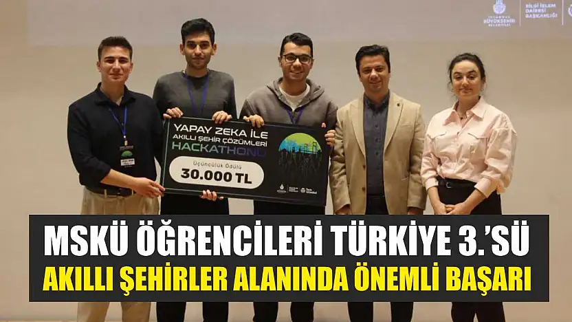 MSKÜ Öğrencileri Türkiye 3.'sü: Akıllı Şehirler Alanında Önemli Başarı