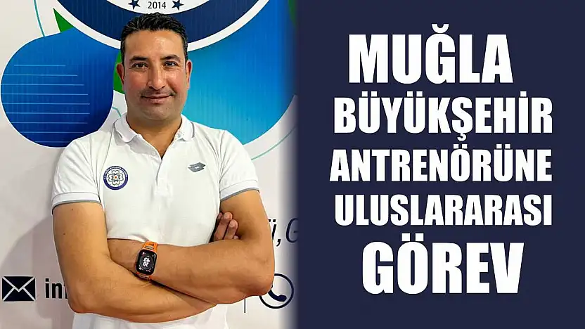 Muğla Büyükşehir Antrenörüne Uluslararası Görev