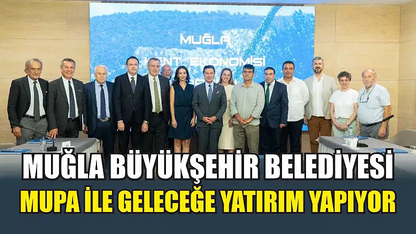 Muğla Büyükşehir Belediyesi, MUPA ile Geleceğe Yatırım Yapıyor