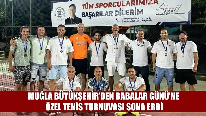 Muğla Büyükşehir'den Babalar Günü'ne özel tenis turnuvası sona erdi