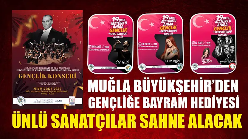 Muğla Büyükşehir'den gençliğe bayram hediyesi: Ünlü sanatçılar sahne alacak