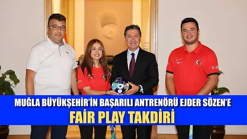 Muğla Büyükşehir'in Başarılı Antrenörü Ejder Sözen'e Fair Play Takdiri