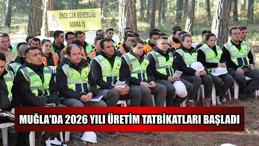 Muğla'da 2026 yılı üretim tatbikatları başladı