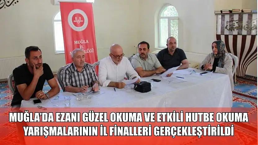 Muğla'da ezanı güzel okuma ve etkili hutbe okuma yarışmalarının il finalleri gerçekleştirildi