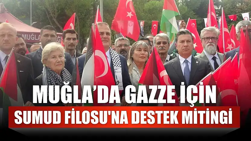 Muğla'da Gazze için Sumud Filosu'na destek mitingi