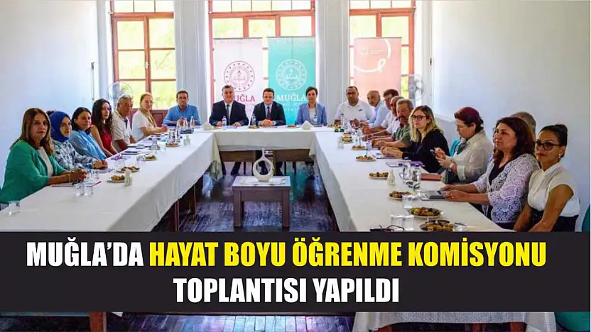 Muğla'da hayat boyu öğrenme komisyonu toplantısı yapıldı