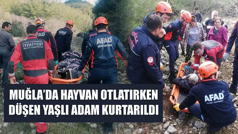 Muğla'da Hayvan Otlatırken Düşen Yaşlı Adam Kurtarıldı