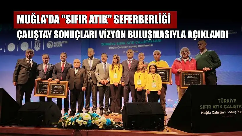 Muğla'da 'Sıfır Atık' seferberliği çalıştay sonuçları vizyon buluşmasıyla açıklandı