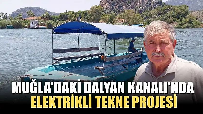 Muğla'daki Dalyan Kanalı'nda elektrikli tekne projesi