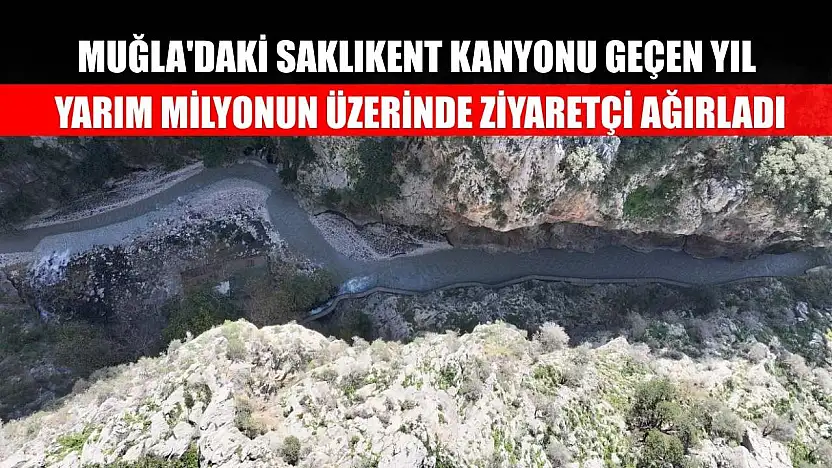 Muğla'daki Saklıkent Kanyonu geçen yıl yarım milyonun üzerinde ziyaretçi ağırladı