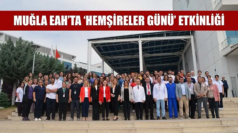 Muğla EAH'ta 'Hemşireler Günü' etkinliği